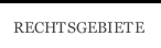 RECHTSGEBIETE